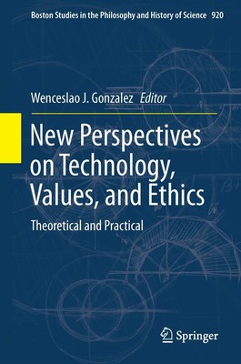 New Perspectives on Technology, Values, and Ethics Wenceslao J. Gonzalez