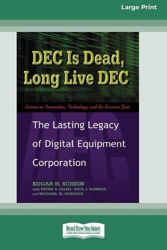 Edgar H Schein DEC Is Dead, Long Live DEC (Tascabile)