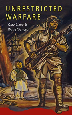 Unrestricted Warfare: China's Master Plan to Destroy Am -  NEW Qiao Liang, Wan 2