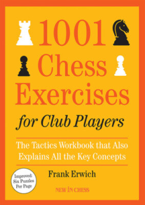 1001 Chess Exercises for Club Players: The Tactics Workbook that Also Explains