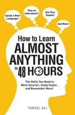 How to Learn Almost Anything in 48 Hours: The Skills You Need to Wo - ACCEPTABLE