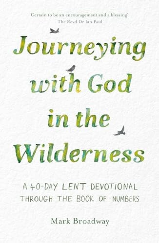 Journeying with God in the Wilderness: A 40 Day Lent... - Broadway, Mark
