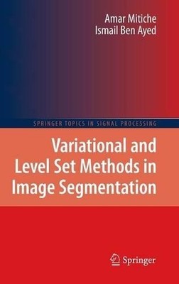 Variational and Level Set Methods in Image Segmentation by Am... - 9783642153518