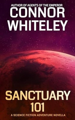 Sanctuary 101: A Science Fiction Adventure Novella By Connor Whiteley - New C...