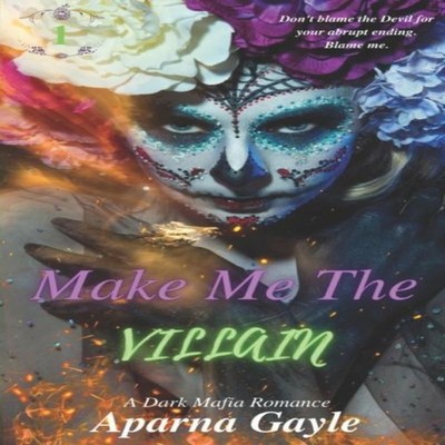 Make Me The Villain A Dark Mafia Romance Aparna Gayle Paperback A