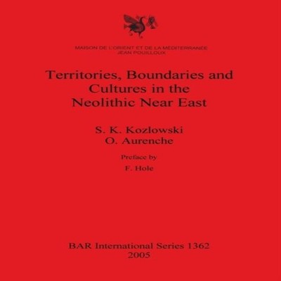 Territories Boundaries and Cultures in the Neolithic Near East S.