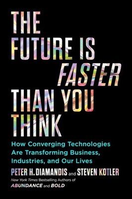 Future is Faster than You Think Steven Kotler