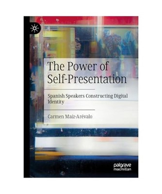 The Power of Self-Presentation: Spanish Speakers Constructing Digital Identity: 