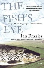 The Fishs Eye: Essays About Angling and the Outdoors - Paperback - GOOD