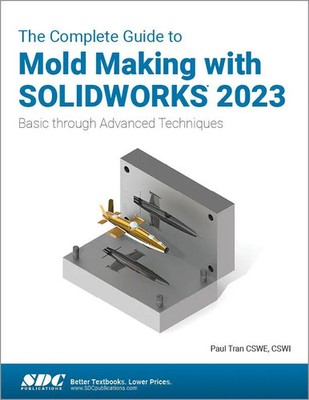 Paul Tran | The Complete Guide to Mold Making with SOLIDWORKS 2023 | Taschenbuch