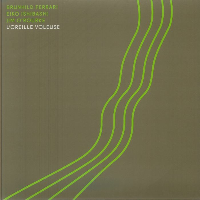FERRARI, Brunhild/EIKO ISHIBASHI/JIM O'ROURKE - L'oreille Voleuse - Vinyl (LP)
