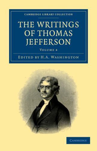The Writings of Thomas Jefferson Jefferson Washington Paperback Volume 4