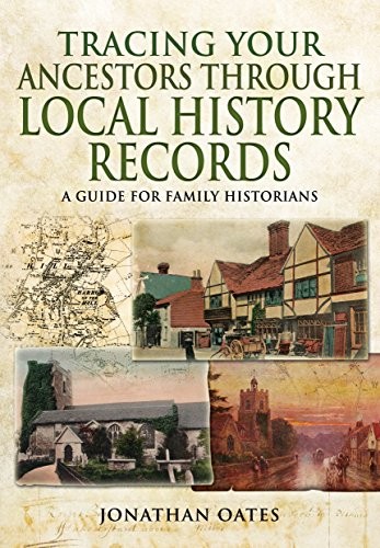 Tracing Your Ancestors Through Local History Records By Jonathan Oates - Image 7