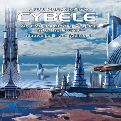 Cybele An Extraordinary Voyage into the Future Adolphe Alhaiza Pa