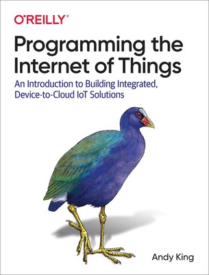 Programming the Internet of Things: An Introduction to Building Integrated, ...