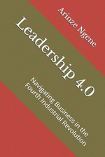 Leadership 4.0 Navigating Business in the Fou...