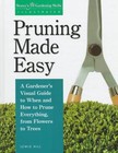 PRUNING MADE EASY: A GARDENER'S VISUAL GUIDE TO WHEN AND By Lewis Hill ...