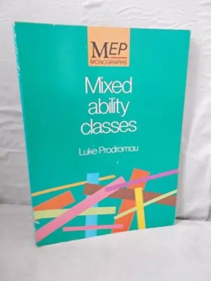 MEP Monographs: Mixed Ability Classes (MEP Monographs), Luke Prodromou