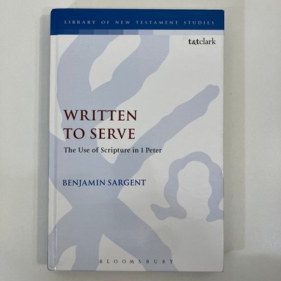 LNTS 547 Written To Serve Hardcover 2015 Benjamin Sargent Scripture in Peter 1