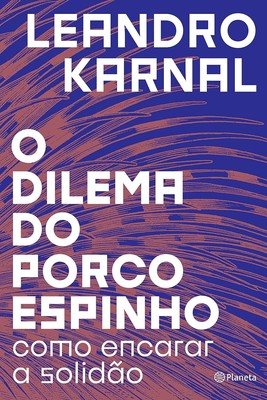 O Dilema do Porco-Espinho: Como Encarar a Solidão - Em Português do Brasil