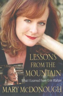 Lessons from the Mountain: What I Learned from Erin Walton by Mary McDonough