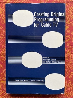 Creating Original Programming for Cable TV ed by D. Shaffer, R. Wheelwright (HC)