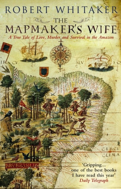 The Mapmaker's Wife by Robert Whitaker (Paperback Book)