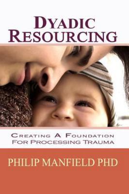 Dyadic Resourcing: Creating a Foundation for Processing Trauma (Excellence in EM