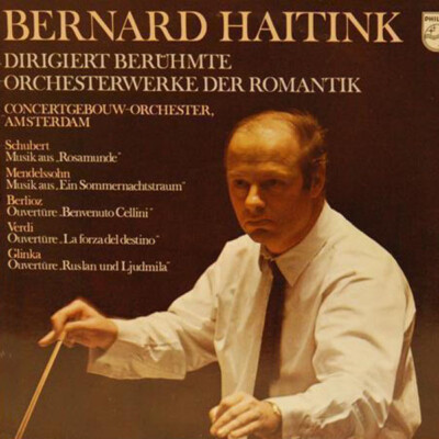 Berhard Haitink Dirigiert berühmte Orchsterwerke der Romantik; 1 LP
