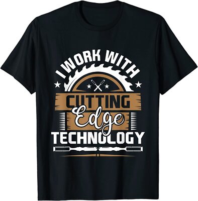 I Work With Cutting Edge Technology - Wood Carving Unisex T-Shirt