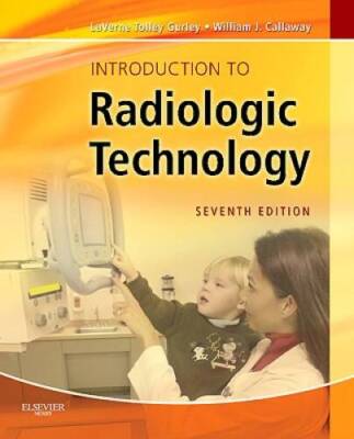 Introduction to Radiologic Technology, 7e (Gurley, Introduction to Radiol - GOOD