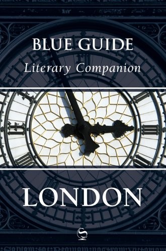 Blue Guide Literary Companion London (Blue Guide Travel Companio