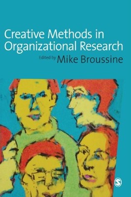 CREATIVE METHODS IN ORGANIZATIONAL RESEARCH (SAGE SERIES By Michael P Broussine