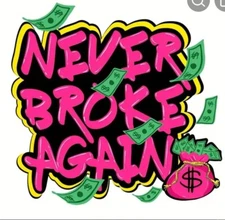  Never BROKE Again-DTF Transfer 8.6 x8.2in. Ready To Press Direct To Film