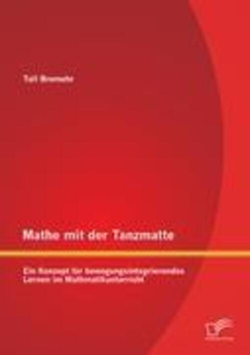 Mathe Mit Der Tanzmatte: Ein Konzept Für Bewegungsintegrierendes