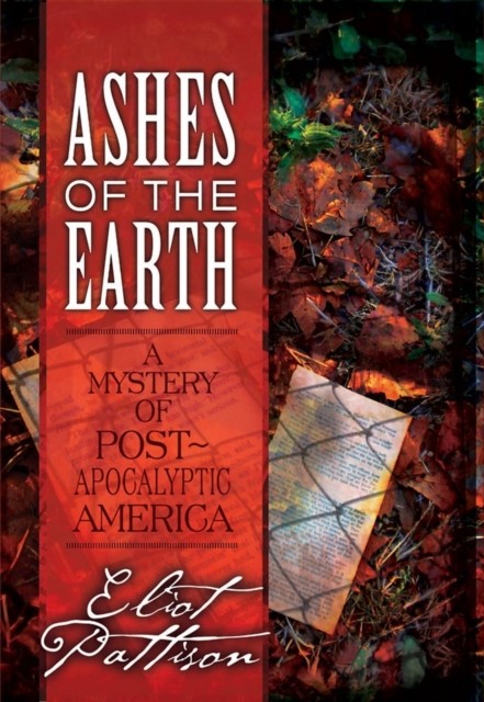 Ashes of the Earth: A Mystery of Post-Apocalyptic America by Eliot Pattison - Image 3