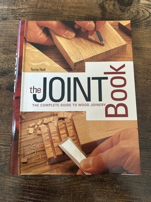 Joint Book : The Complete Guide to Wood Joinery by Terrie Noll (2009, Spiral)