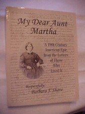 MY DEAR AUNT MARTHA, FROM LETTERS OF THOSE WHO LIVED IT; 19thC HIST (2011 MY DEAR AUNT MARTHA, FROM LETTERS OF THOSE WHO LIVED IT; 19thC HIST (2011