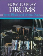 How to Play Drums: Everything You Need to Know to Play the Drums (How-to-Play S