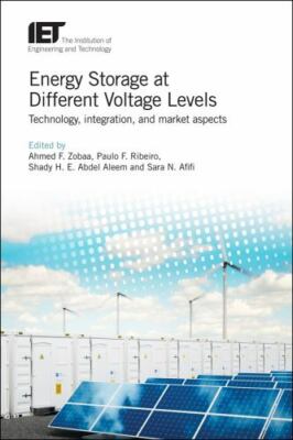 Energy Storage at Different Voltage Levels : Technology, Integration, and Mar...