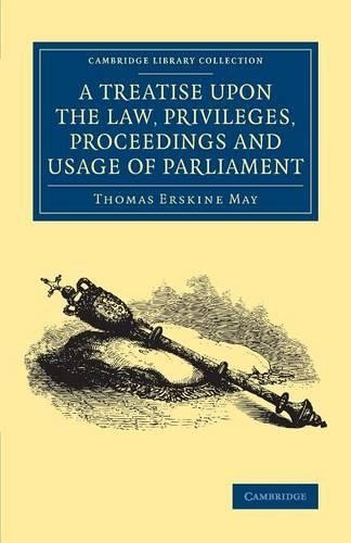 A Treatise upon the Law, Privileges, Proceedings and Usage of... - 9781108078733