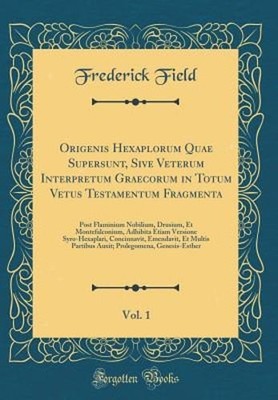 Origenis Hexaplorum Quae Supersunt, Sive Veterum Interpretum Graecorum in Totum