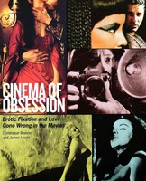 Cinema Of Obsession Erotic Fixation And Love Gone Wrong In The Movies Ursini