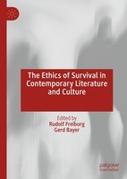 The Ethics Of Survival In Contemporary Literature And Culture Gerd Bayer
