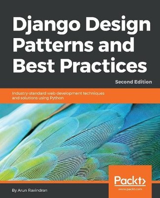 Arun Ravindran Django Design Patterns and Best Practices (Digital)