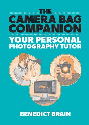 The Camera Bag Companion: A Graphic Guide to Photography, Brain 9781781579299..
