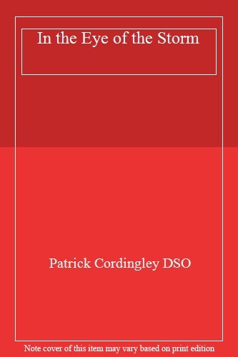 In the Eye of the Storm: Commanding the Desert Rats in the Gulf War By Major Ge