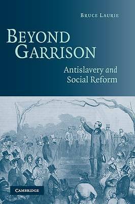 Beyond Garrison Antislavery and Social Reform Laurie Paperback 9780521605175