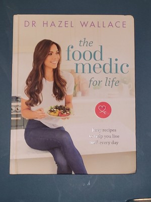 NEW The Food Medic For Life Dr. Hazel Wallace hardcover Book