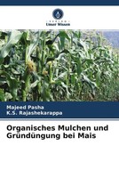 Majeed Pasha (U. A.) | Organisches Mulchen Und GrüNdüNgung Bei Mais | Buch